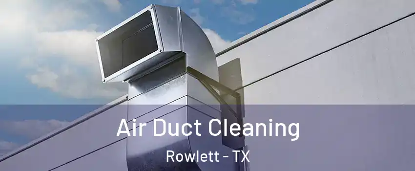  Air Duct Cleaning Rowlett - TX