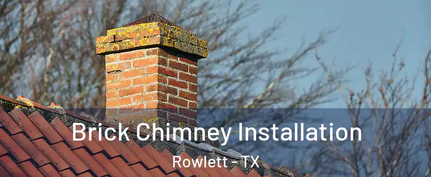  Brick Chimney Installation Rowlett - TX