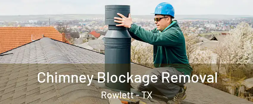  Chimney Blockage Removal Rowlett - TX