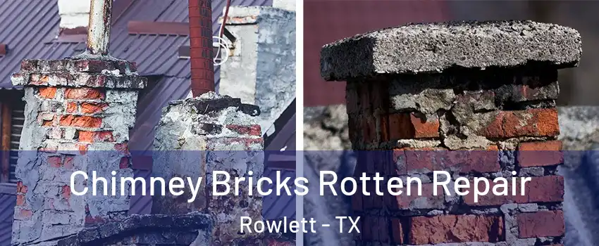  Chimney Bricks Rotten Repair Rowlett - TX