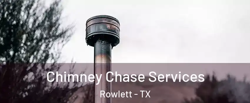  Chimney Chase Services Rowlett - TX