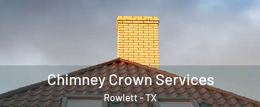 Chimney Crown Services Rowlett - TX