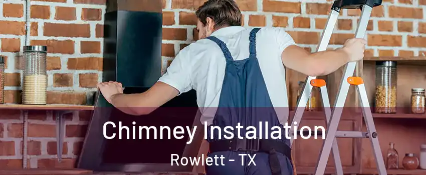  Chimney Installation Rowlett - TX