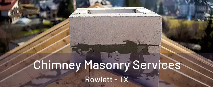  Chimney Masonry Services Rowlett - TX