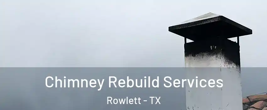 Chimney Rebuild Services Rowlett - TX