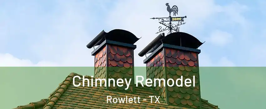  Chimney Remodel Rowlett - TX