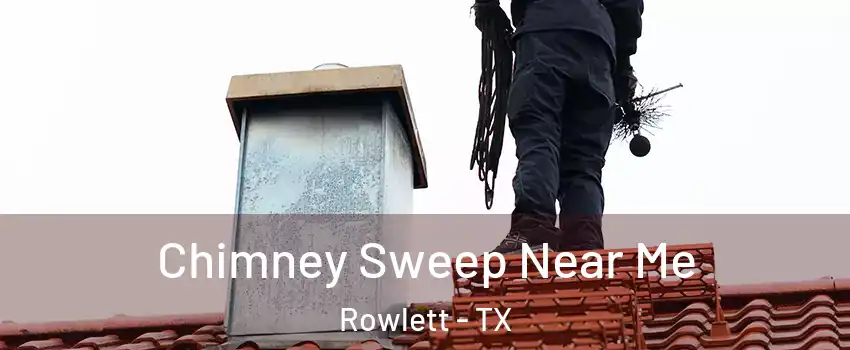  Chimney Sweep Near Me Rowlett - TX