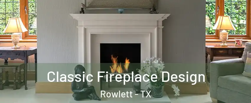  Classic Fireplace Design Rowlett - TX