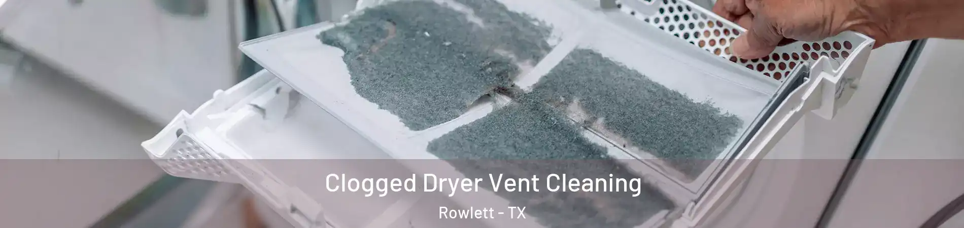  Clogged Dryer Vent Cleaning Rowlett - TX