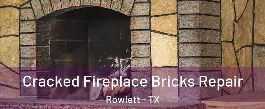  Cracked Fireplace Bricks Repair Rowlett - TX