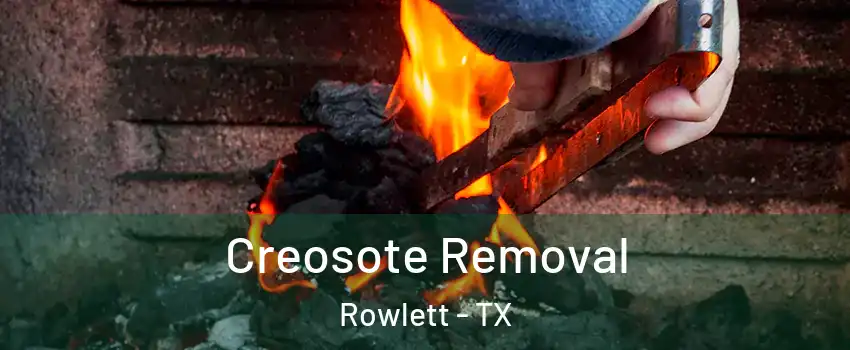  Creosote Removal Rowlett - TX