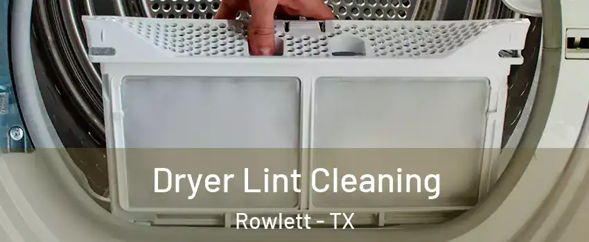  Dryer Lint Cleaning Rowlett - TX