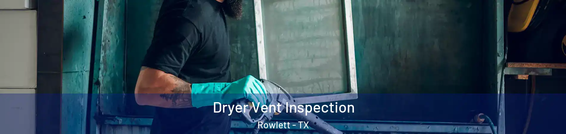  Dryer Vent Inspection Rowlett - TX