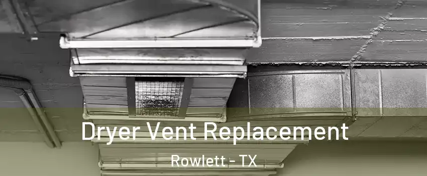  Dryer Vent Replacement Rowlett - TX