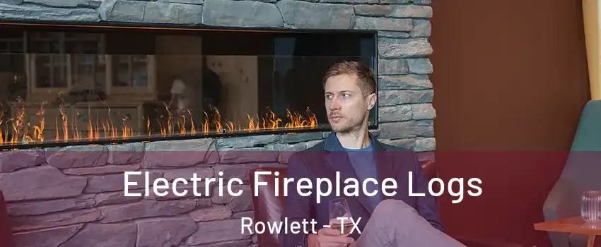 Electric Fireplace Logs Rowlett - TX