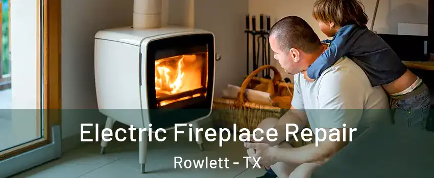  Electric Fireplace Repair Rowlett - TX