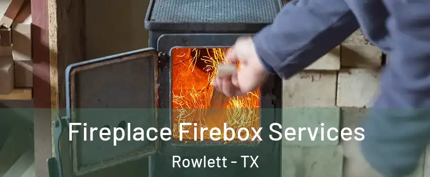  Fireplace Firebox Services Rowlett - TX