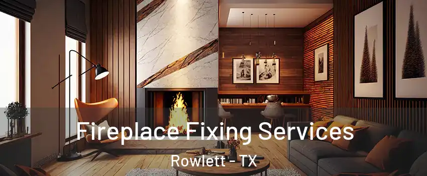  Fireplace Fixing Services Rowlett - TX