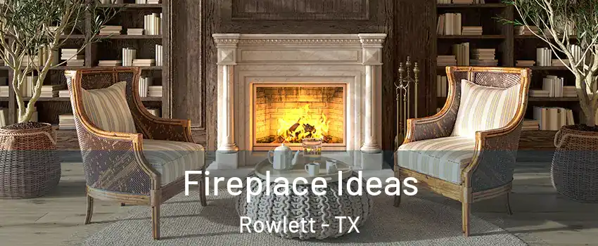  Fireplace Ideas Rowlett - TX