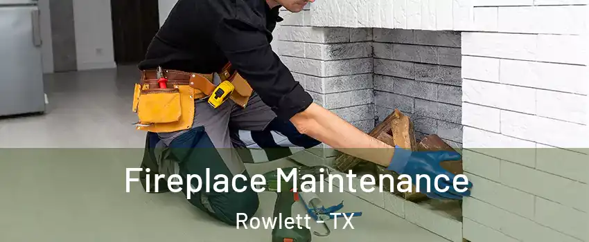  Fireplace Maintenance Rowlett - TX