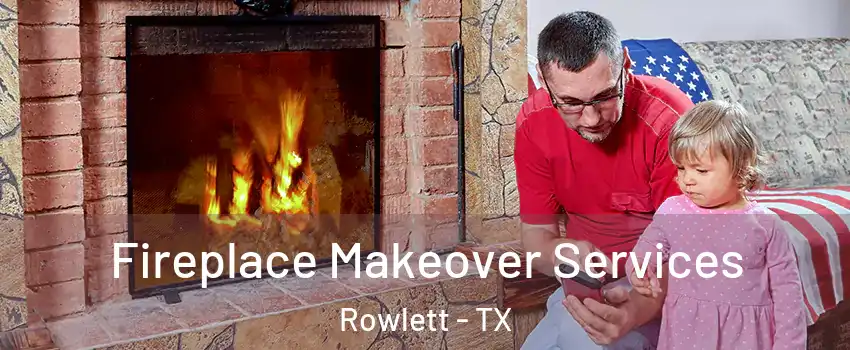  Fireplace Makeover Services Rowlett - TX