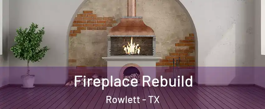  Fireplace Rebuild Rowlett - TX