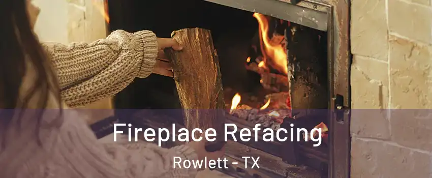 Fireplace Refacing Rowlett - TX