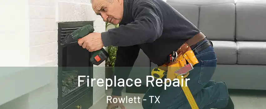  Fireplace Repair Rowlett - TX