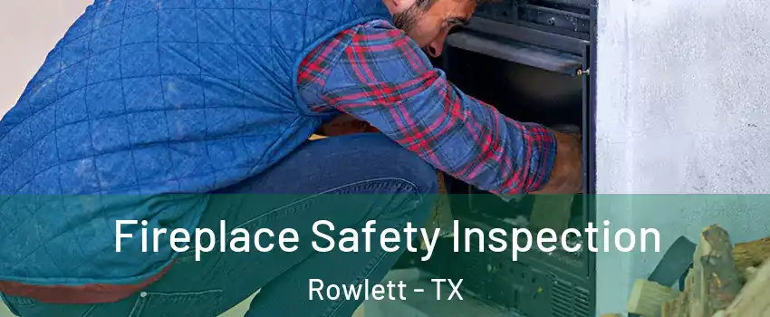  Fireplace Safety Inspection Rowlett - TX