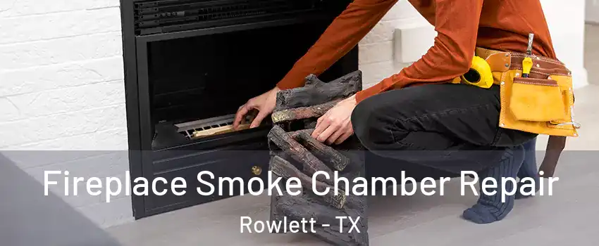  Fireplace Smoke Chamber Repair Rowlett - TX
