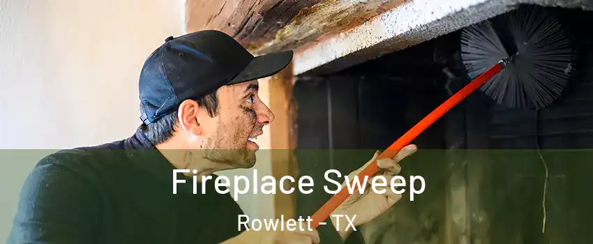  Fireplace Sweep Rowlett - TX