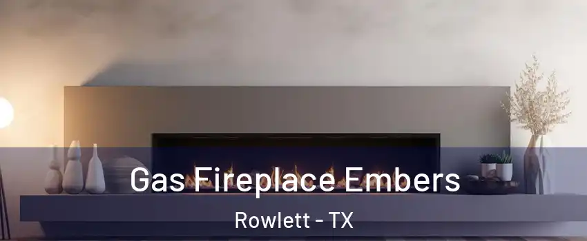  Gas Fireplace Embers Rowlett - TX