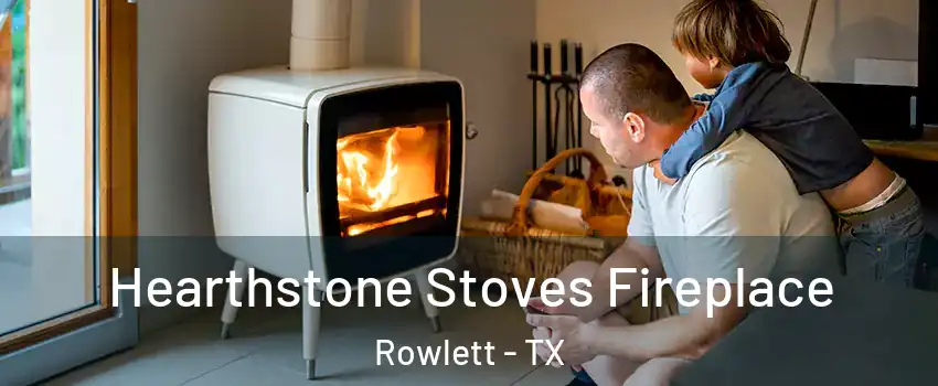  Hearthstone Stoves Fireplace Rowlett - TX