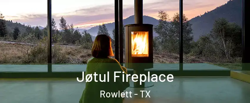  Jøtul Fireplace Rowlett - TX