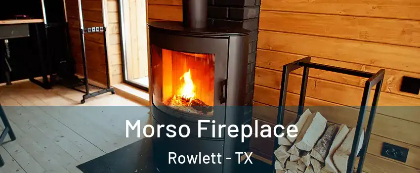  Morso Fireplace Rowlett - TX
