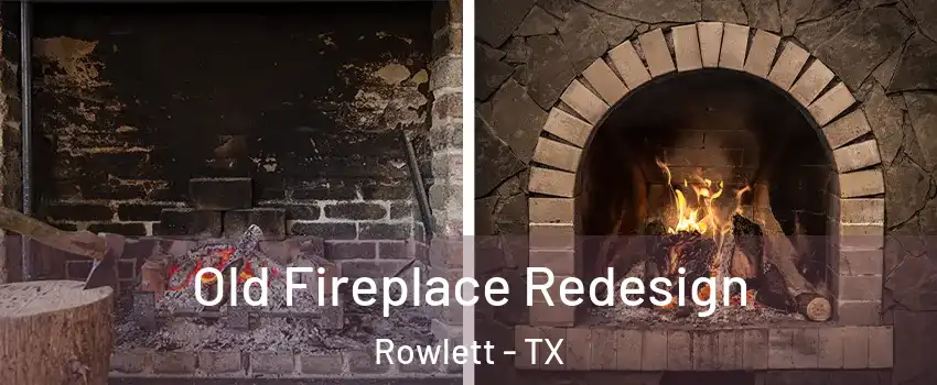  Old Fireplace Redesign Rowlett - TX