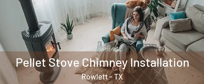  Pellet Stove Chimney Installation Rowlett - TX