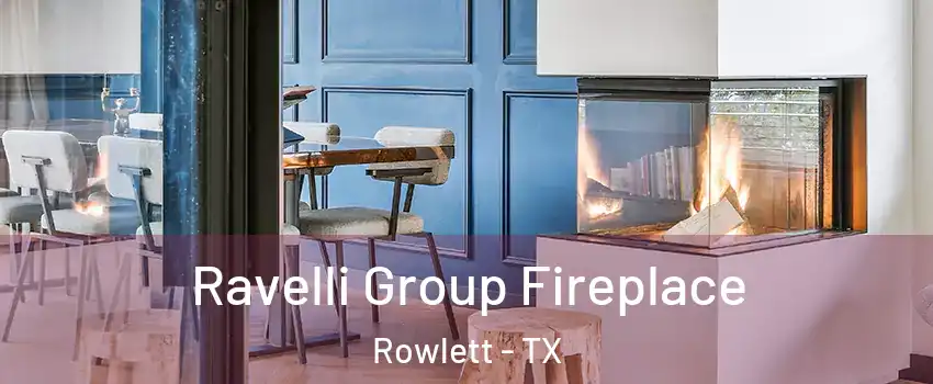  Ravelli Group Fireplace Rowlett - TX