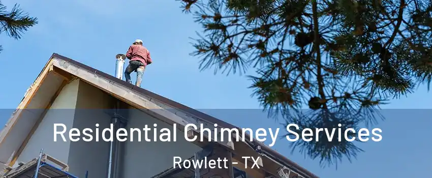  Residential Chimney Services Rowlett - TX