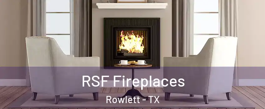  RSF Fireplaces Rowlett - TX