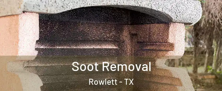  Soot Removal Rowlett - TX