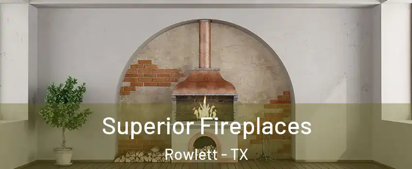  Superior Fireplaces Rowlett - TX