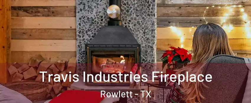  Travis Industries Fireplace Rowlett - TX
