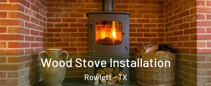  Wood Stove Installation Rowlett - TX