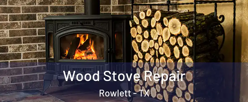  Wood Stove Repair Rowlett - TX